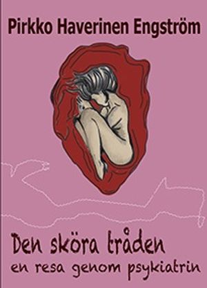 Den sköra tråden - en resa genom psykiatrin | 1:a upplagan