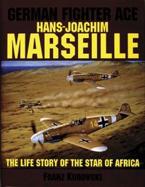 German fighter ace hans-joachim marseille - the life story of the star of