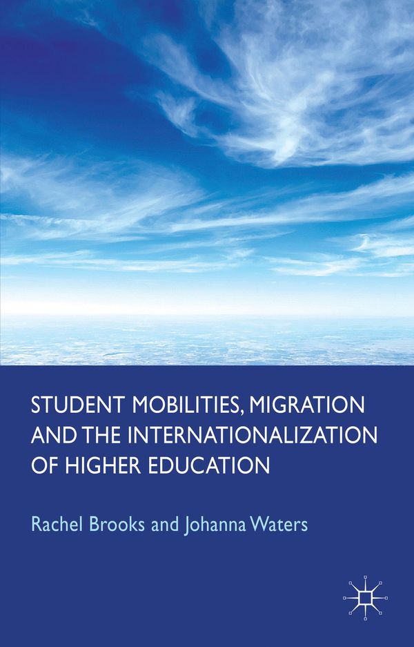 Student Mobilities, Migration And The Internationalization Of Higher Education | 0:e upplagan