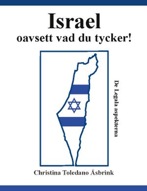 Israel oavsett vad du tycker : De Legala aspekterna | 1:a upplagan