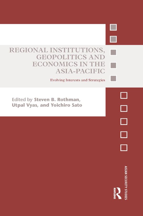 Regional Institutions, Geopolitics and Economics in the Asia-Pacific | 1:a upplagan