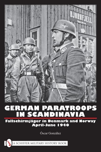 German paratroops in scandinavia - fallschirmjager in denmark and norway ap | 0:e upplagan