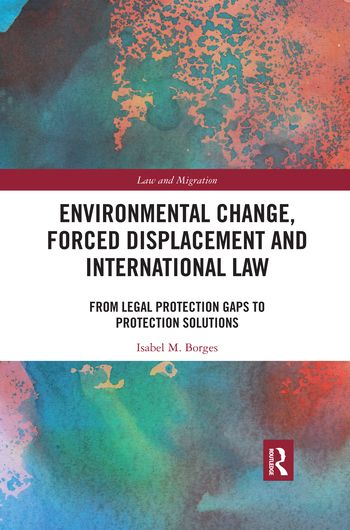 Environmental Change, Forced Displacement and International Law | 1:a upplagan