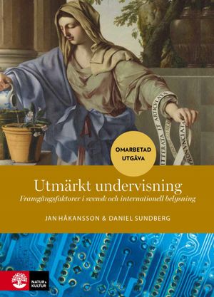 Utmärkt undervisning : Framgångsfaktorer i svensk och internationell bely | 1:a upplagan