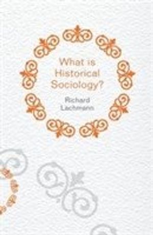 What is Historical Sociology? | 1:a upplagan