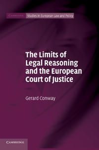 The Limits of Legal Reasoning and the European Court of Justice | 0:e upplagan