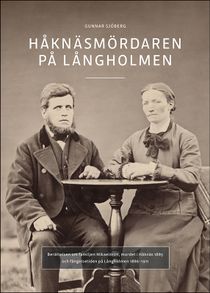 Håknäsmördaren på Långholmen : Berättelsen om familjen Mikaelsson, mordet i Håknäs 1885 och fängelsetiden på Långholmen 1886-191