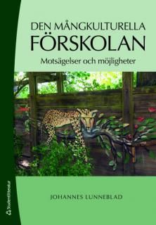 Den mångkulturella förskolan : motsägelser och möjligheter | 1:a upplagan