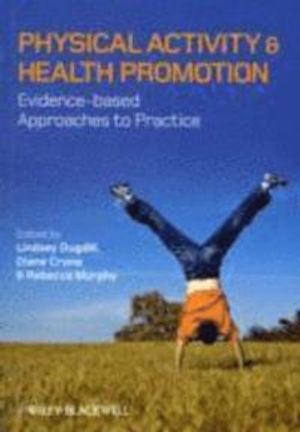 Physical Activity and Health Promotion: Evidence-Based Approaches to Practice | 1:a upplagan