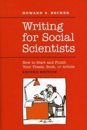 Writing for Social Scientists: How to Start and Finish Your Thesis, Book, or Article |  2:e upplagan