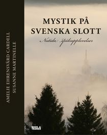 Mystik på svenska slott - nutida spökupplevelser