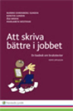 Att skriva bättre i jobbet : en basbok om brukstexter | 5:e upplagan