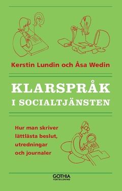 Klarspråk i socialtjänsten : hur man skriver lättlästa beslut, utredningar och journaler | 3:e upplagan