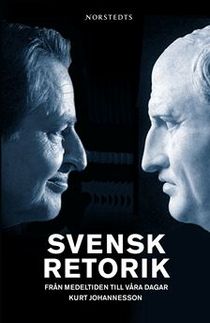 Svensk retorik : från medeltiden till våra dagar