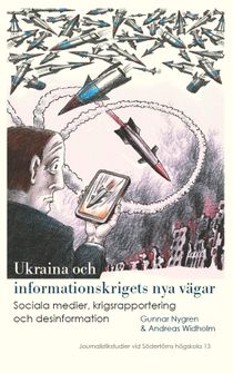 Ukraina och informationskrigets nya vägar: Sociala medier, krigsrapportering och desinformation