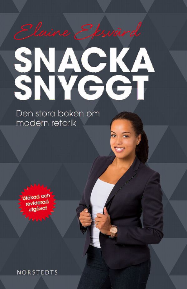 Snacka snyggt : den stora boken om modern retorik | 2:a upplagan