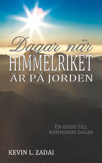 Dagar när himmelriket är på jorden : en guide till kommande dagar | 1:a upplagan