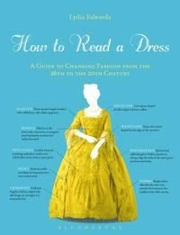 How to read a dress - a guide to changing fashion from the 16th to the 20th | 0:e upplagan