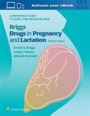 Briggs Drugs in Pregnancy and Lactation