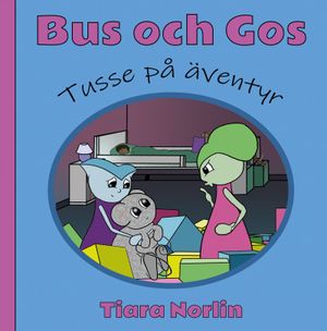 Bus och Gos: Tusse på äventyr | 1:a upplagan