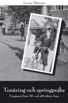 Tonåring och springpojke : fragment från 30- och 40-talets Aros | 3:e upplagan