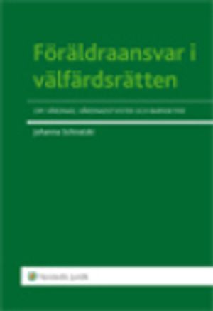 Föräldraansvar i välfärdsrätten  : om vårdnad, vårdnadstvister och barnskydd | 1:a upplagan