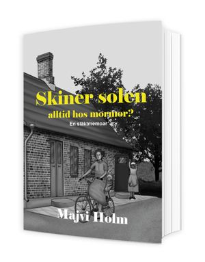 Skiner solen alltid hos mormor? En släktmemoar | 1:a upplagan