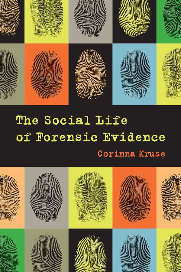 The Social Life of Forensic Evidence | 0:e upplagan