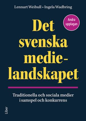 Det svenska medielandskapet - Traditionella och sociala medier i samspel och konkurrens |  2:e upplagan