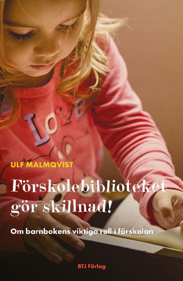 Förskolebiblioteket gör skillnad! : om barnbokens viktiga roll i förskolan | 0:e upplagan