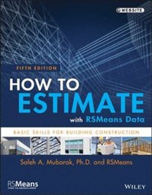 How to Estimate with RSMeans Data: Basic Skills for Building Construction, | 1:a upplagan