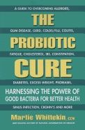 Probiotic Cure : Harnessing the Power of Good Bacteria for Better Health