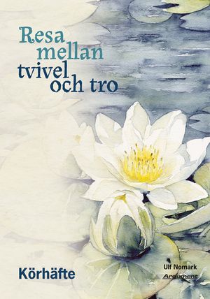 Resa mellan tvivel och tro : körhäfte