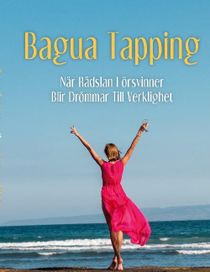 Bagua Tapping : När rädslan försvinner blir drömmar till verklighet