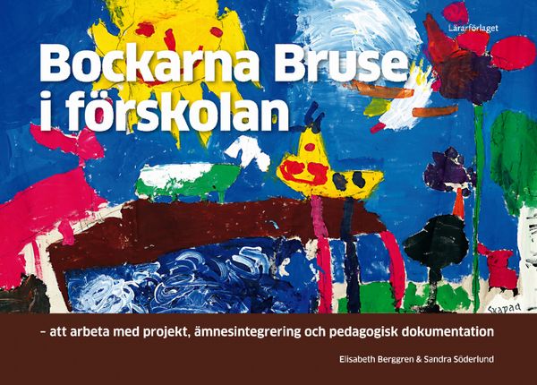 Bockarna Bruse i förskolan : att arbeta med projekt, ämnesintegrering och p | 1:a upplagan