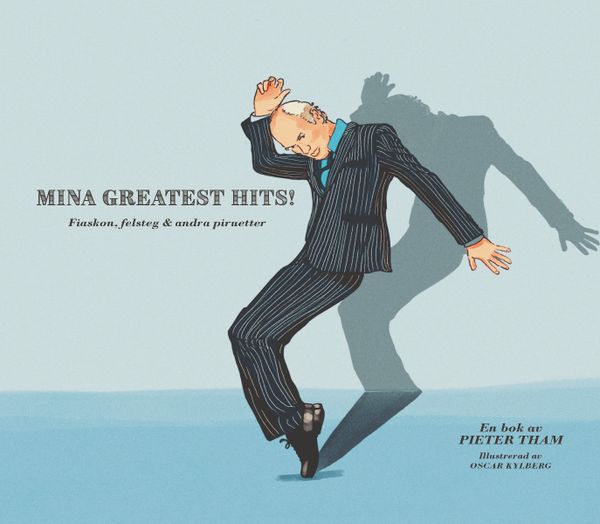 Mina Greatest Hits - Fiaskon, felsteg & andra piruetter | 0:e upplagan