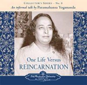 One life versus reincarnation - an informal talk by paramahansa yogananda c