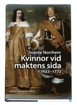 Kvinnor vid maktens sida 1632-1772 | 1:a upplagan