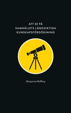 Att se på samhällets långsiktiga kunskapsförsörjning: Reflektioner-