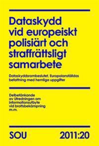 Dataskydd vid europeiskt polisiärt och straffrättsligt samarbete : dataskyddsrambeslutet : Europolanställdas befattning med heml | 0:e upplagan