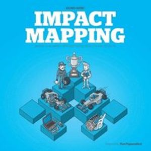 Impact Mapping: Making a big impact with software products and projects