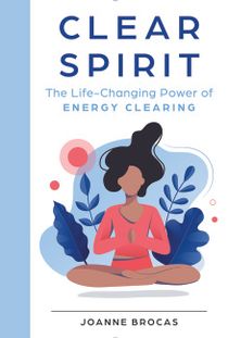 Clear Spirit : The Life-Changing Power of Energy Clearing