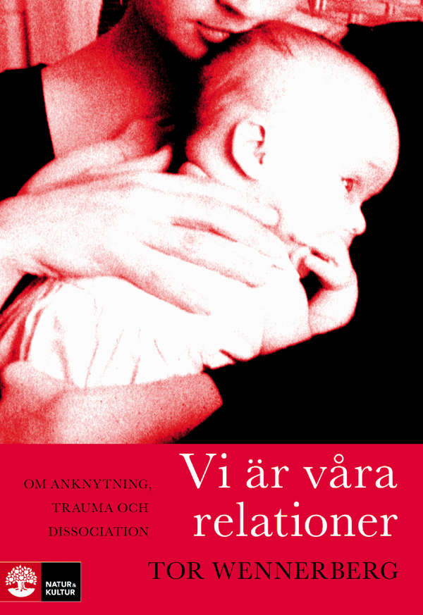Vi är våra relationer : om anknytning, trauma och dissociation | 1:a upplagan
