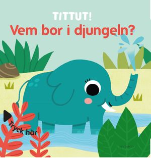 Tittut! Vem bor i djungeln?