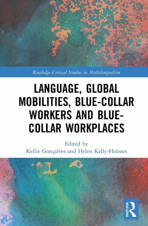 Language, Global Mobilities, Blue-Collar Workers and Blue-collar Workplaces | 1:a upplagan