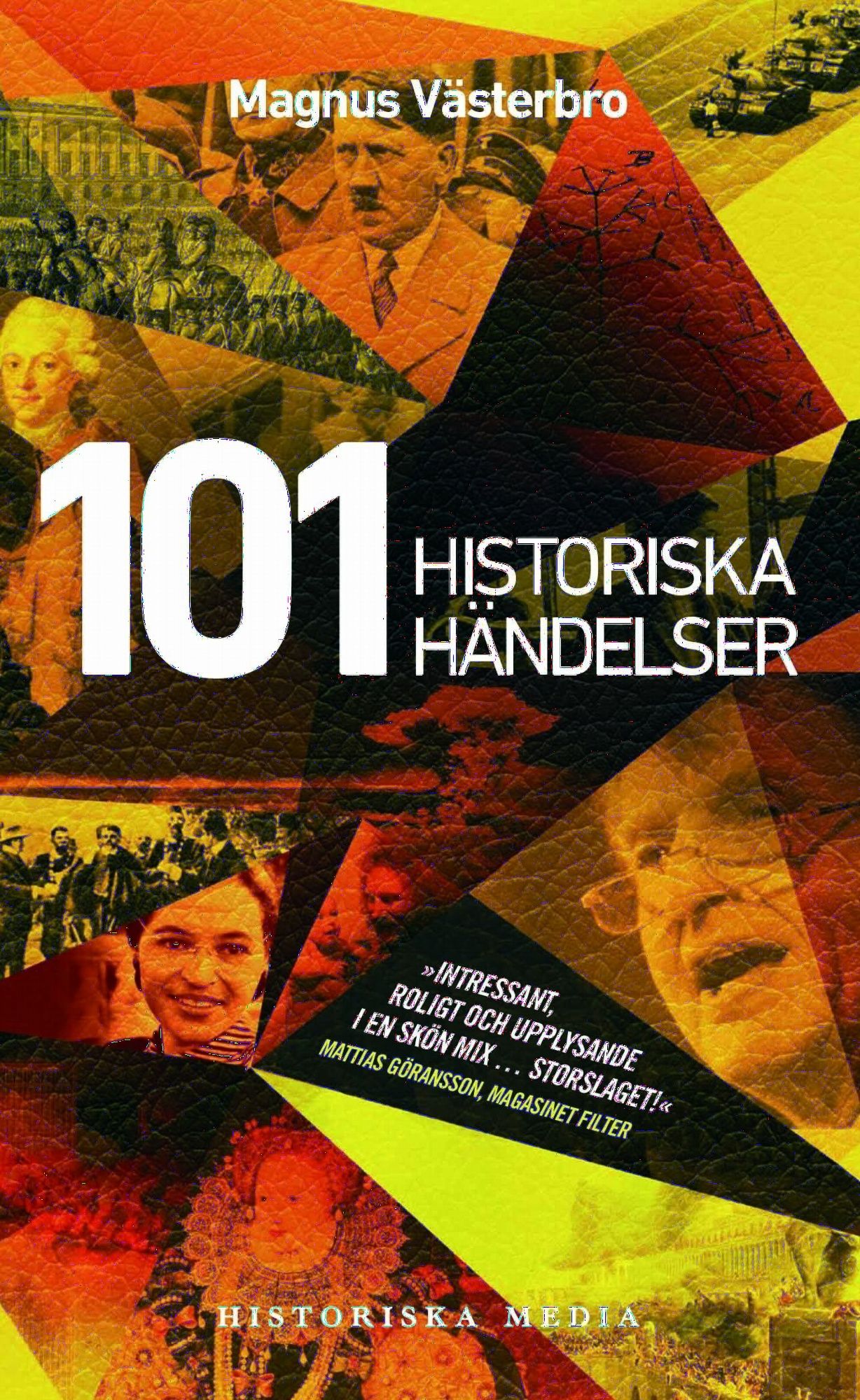 101 historiska händelser : en annorlunda världshistoria - Magnus Västerbro
