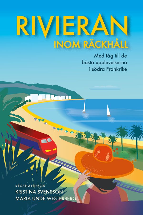Rivieran inom räckhåll : med tåg till de bästa upplevelserna i södra Frankrike | 0:e upplagan