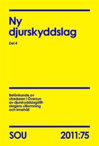 Ny djurskyddslag Del 4 (SOU 2011:75): Del 4 | 0:e upplagan