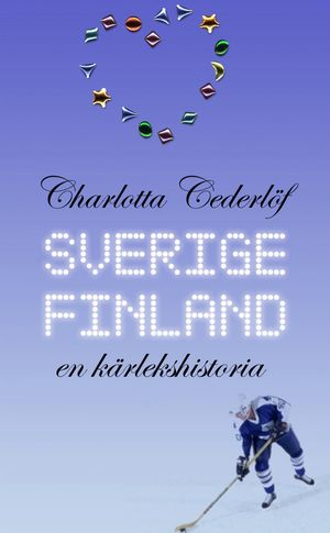 Sverige - Finland : en kärlekshistoria | 1:a upplagan