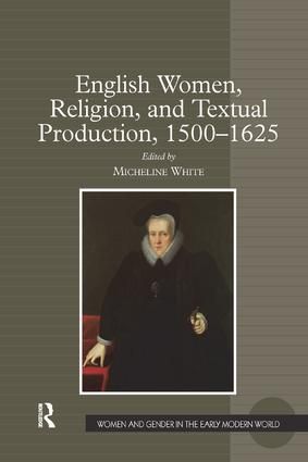 English Women, Religion, and Textual Production, 1500-1625 | 1:a upplagan